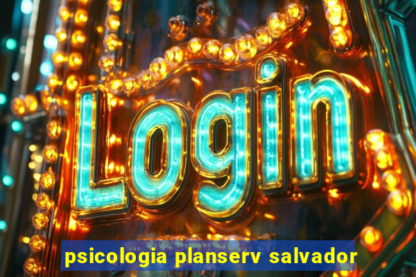 psicologia planserv salvador